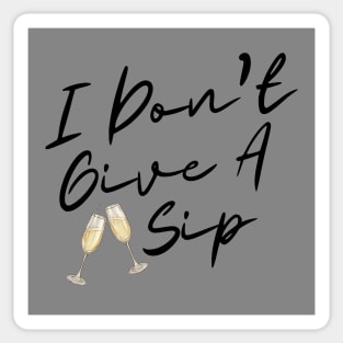 I don't give a sip graphic Sticker